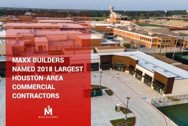 Maxx Builders Named 2018 Largest Houston-Area Commercial Contractors