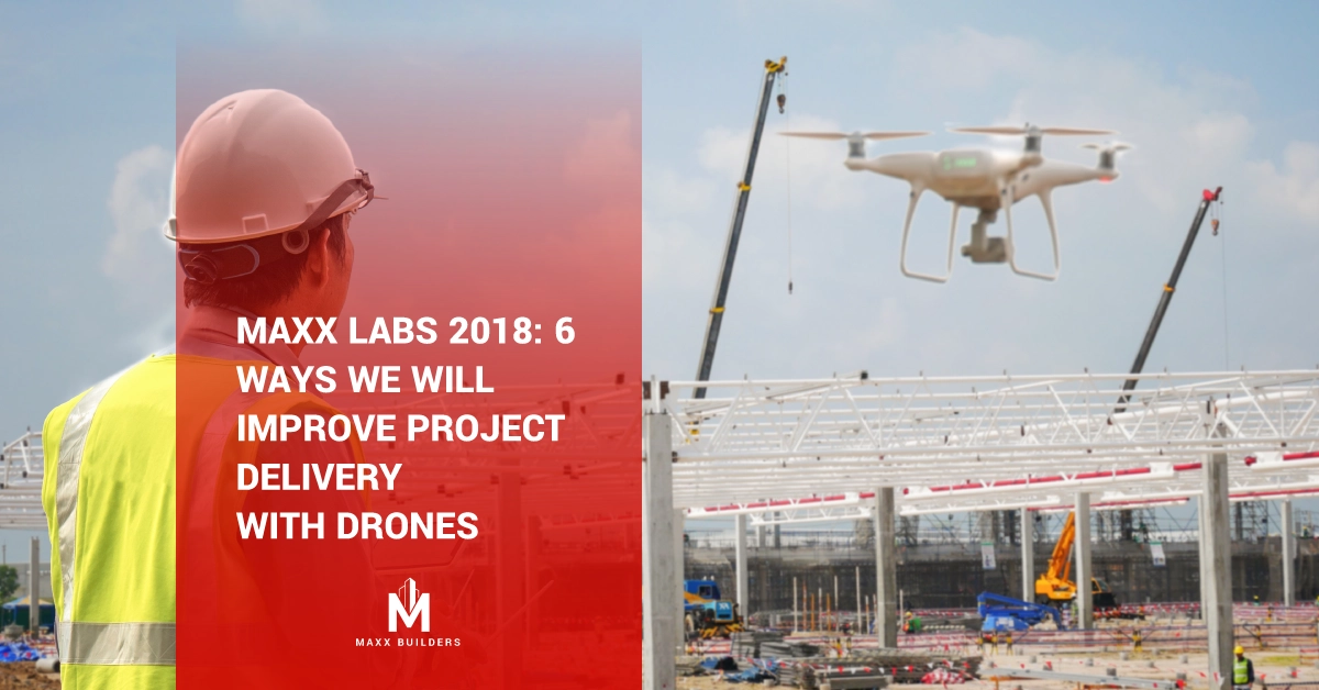 Maxx Labs 2018- 6 ways we will improve project delivery with drones