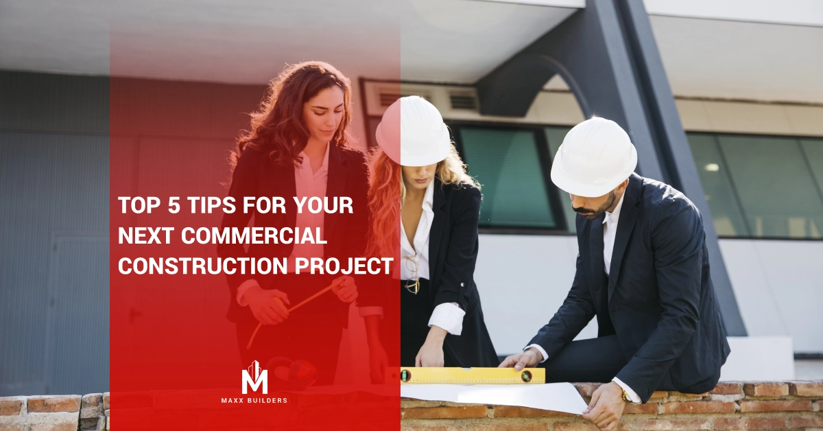 Top 5 Tips For Your Next Commercial Construction Project