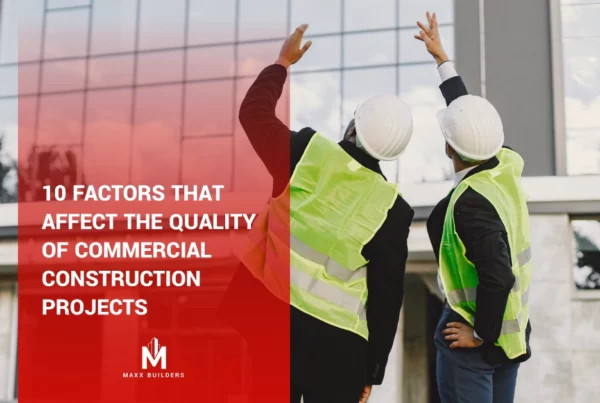 10 factors that affect the quality of commercial Construction projects