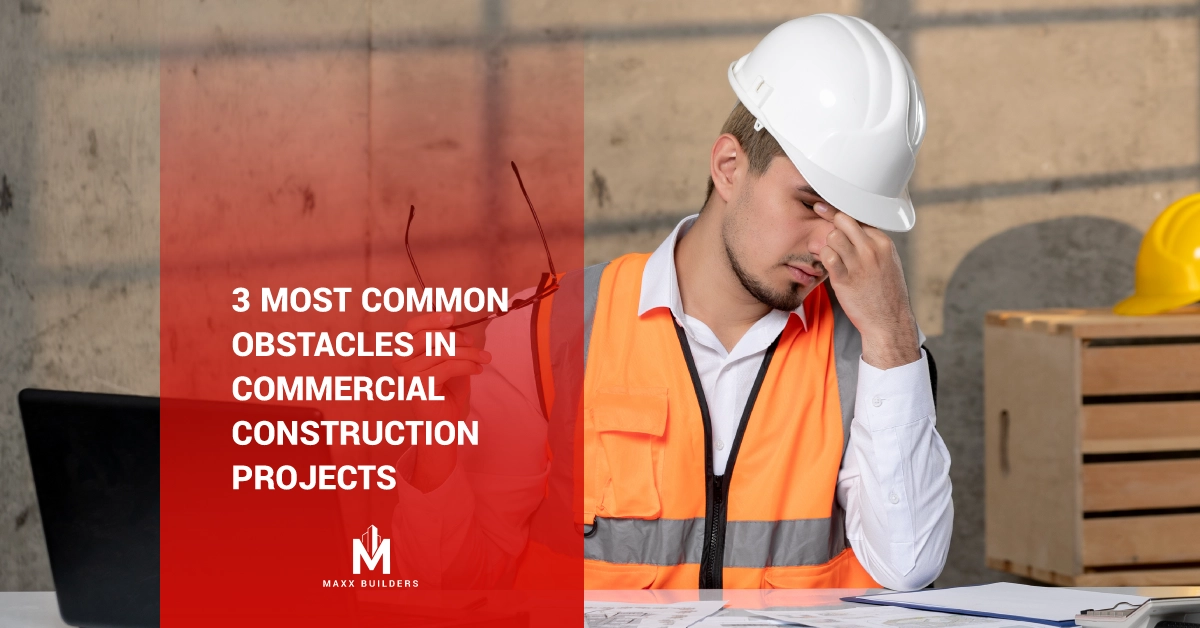 3 most common obstacles in commercial construction projects