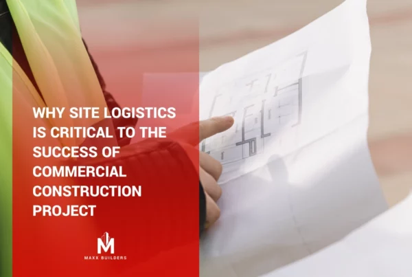 Why Site Logistics is critical to the success of commercial construction project