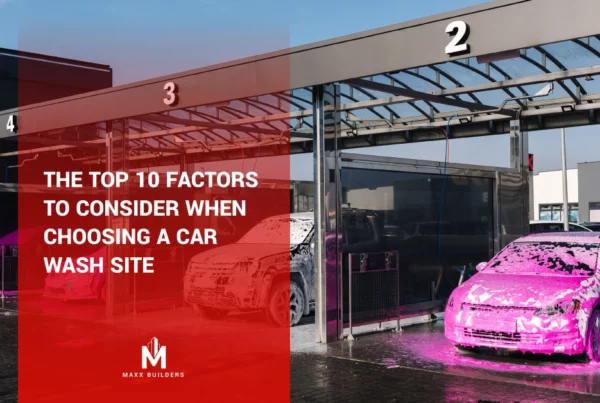 The Top 10 Factors to Consider When Choosing a Car Wash Site