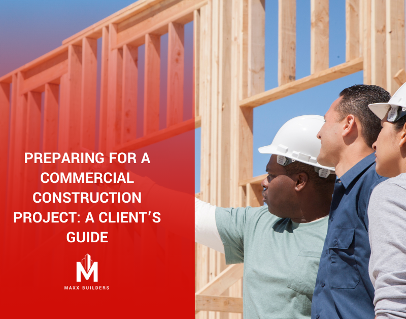 PREPARING FOR A COMMERCIAL CONSTRUCTION PROJECT: A CLIENT’S GUIDE