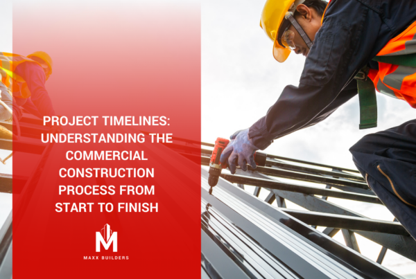PROJECT TIMELINES: UNDERSTANDING THE COMMERCIAL CONSTRUCTION PROCESS FROM START TO FINISH